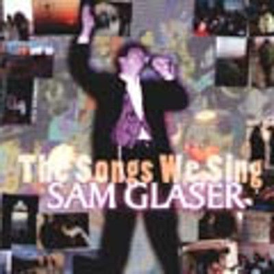 Sam Glaser - The Songs We Sing