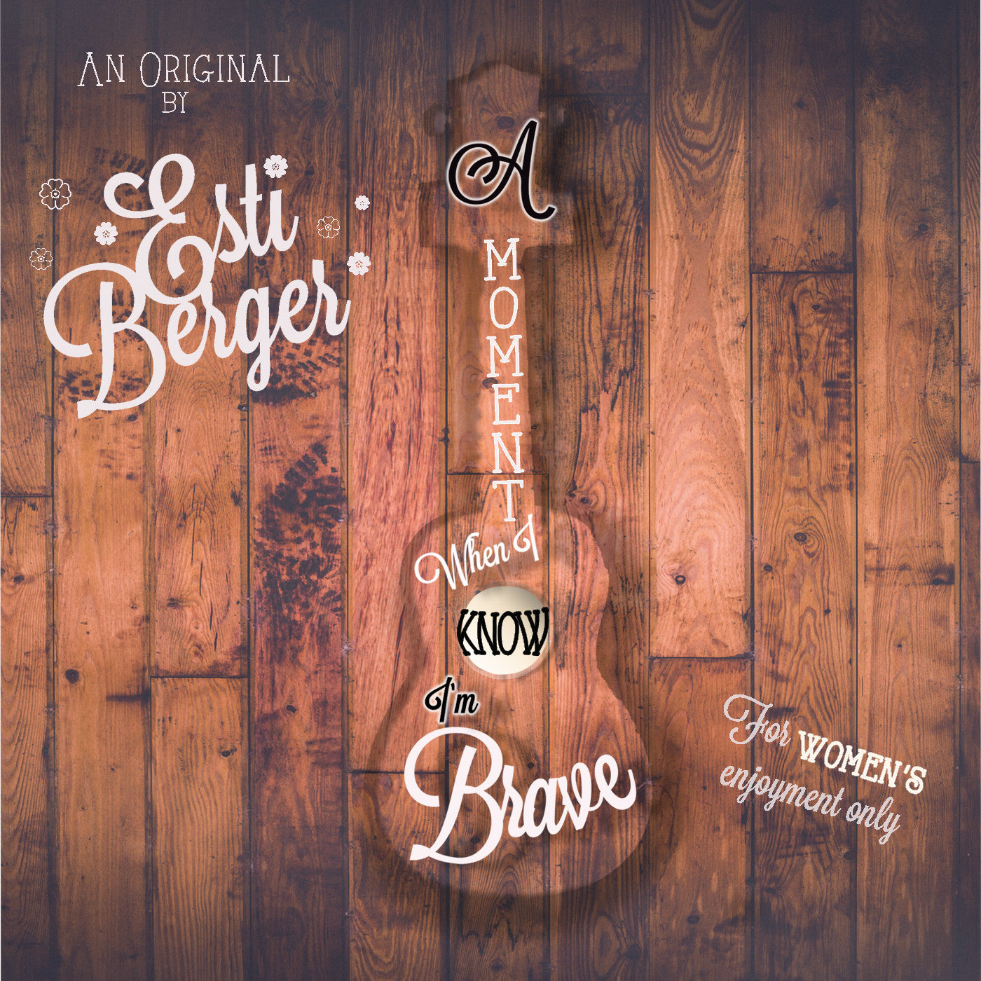 Esti Berger - A Moment When I Know I'm Brave (for women only)
