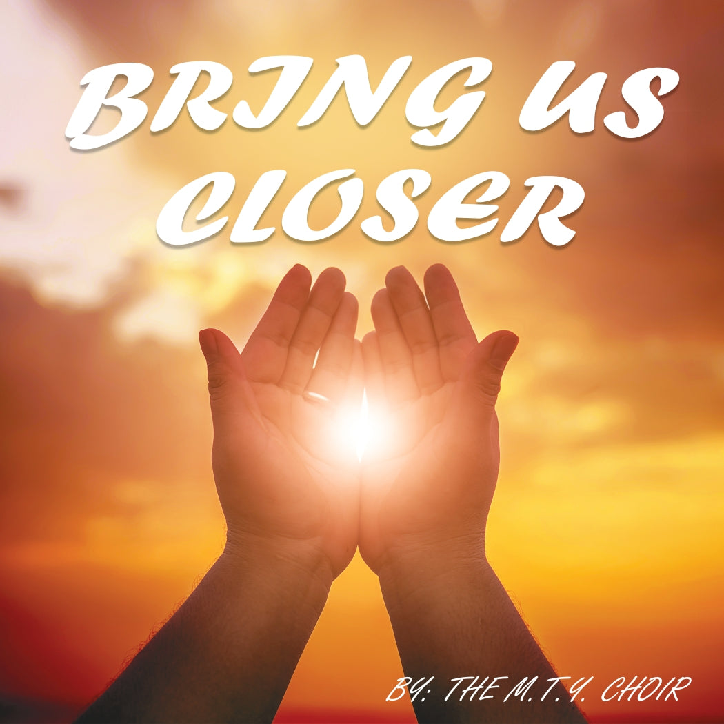 Mesivta Tiferes Yisroel - Bring Us Closer (Single)