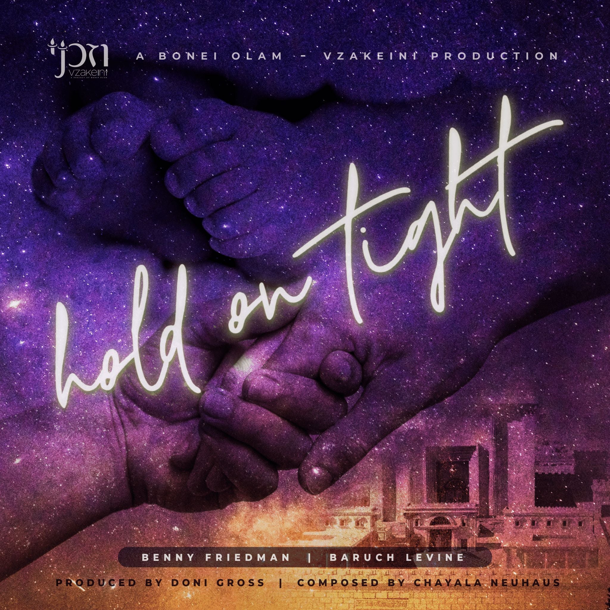 Bonei Olam V'zakeini - Benny Friedman and Baruch Levine - Hold on Tight (Single)