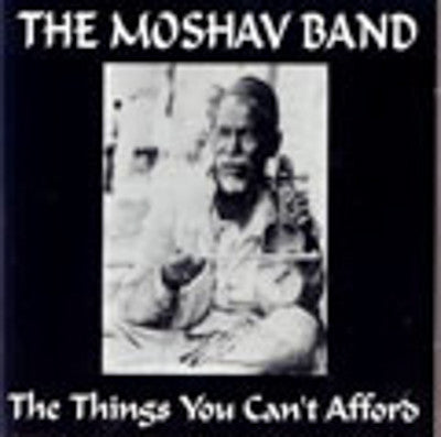 Moshav Band - The Things You Can't Afford