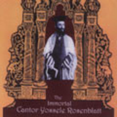 Cantor Yossele Rosenblatt - The Immortal Yossele Rosenblatt Vol. 1