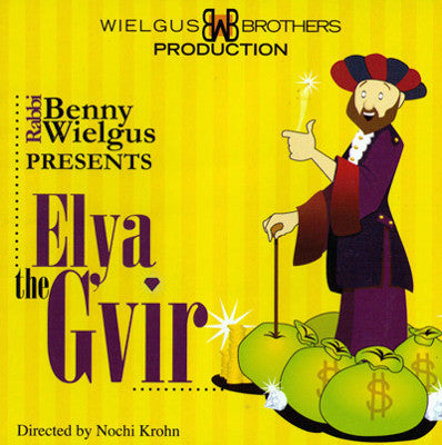 Benny Wieglus - Rabbi Benny Wielgus Presents: Elya the Gvir