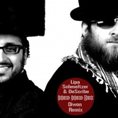 Lipa Schmeltze DeScribe - Acharon Acharon, Chaviv (Diwon Remix)