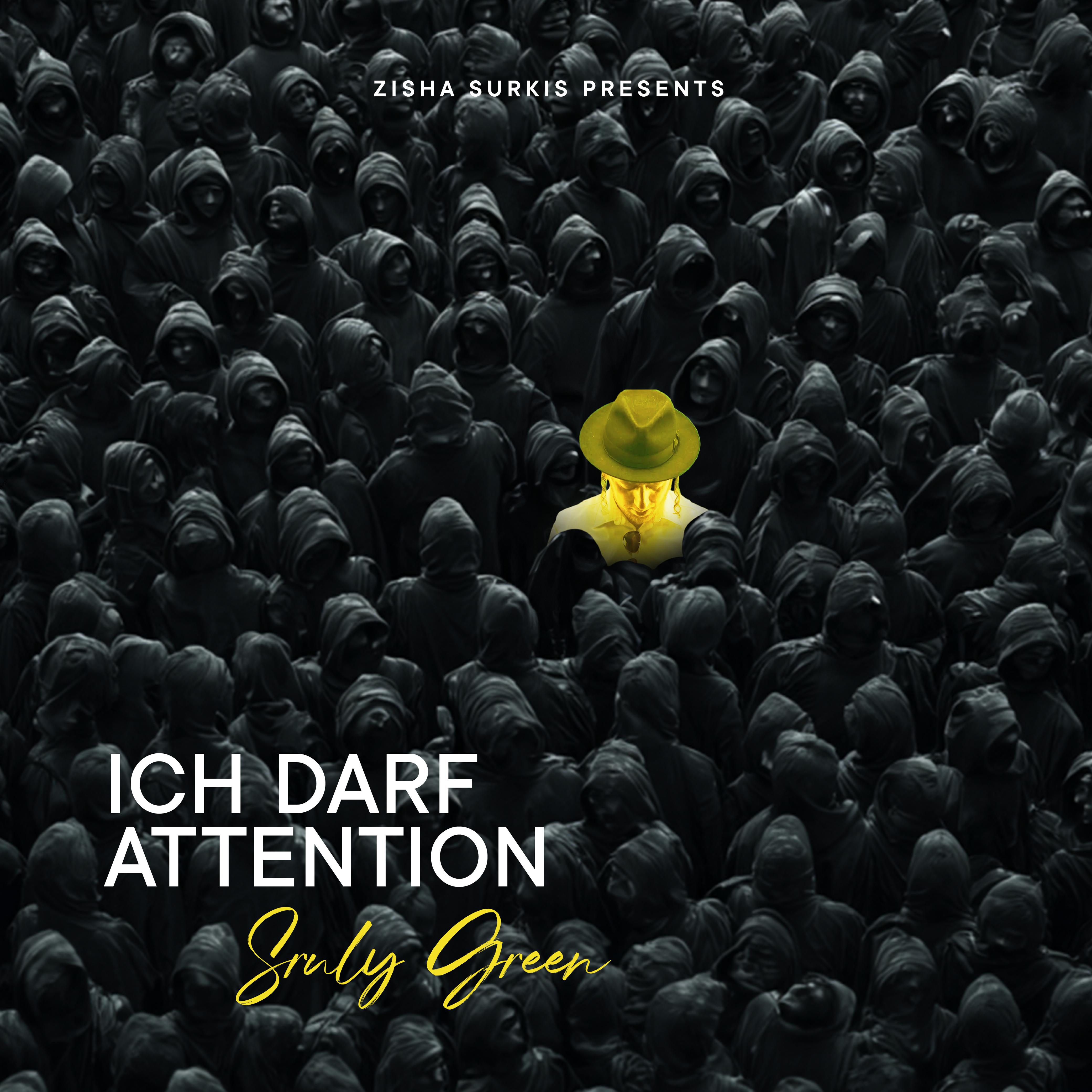 Sruly Green - Ich Darf Attention (Single)