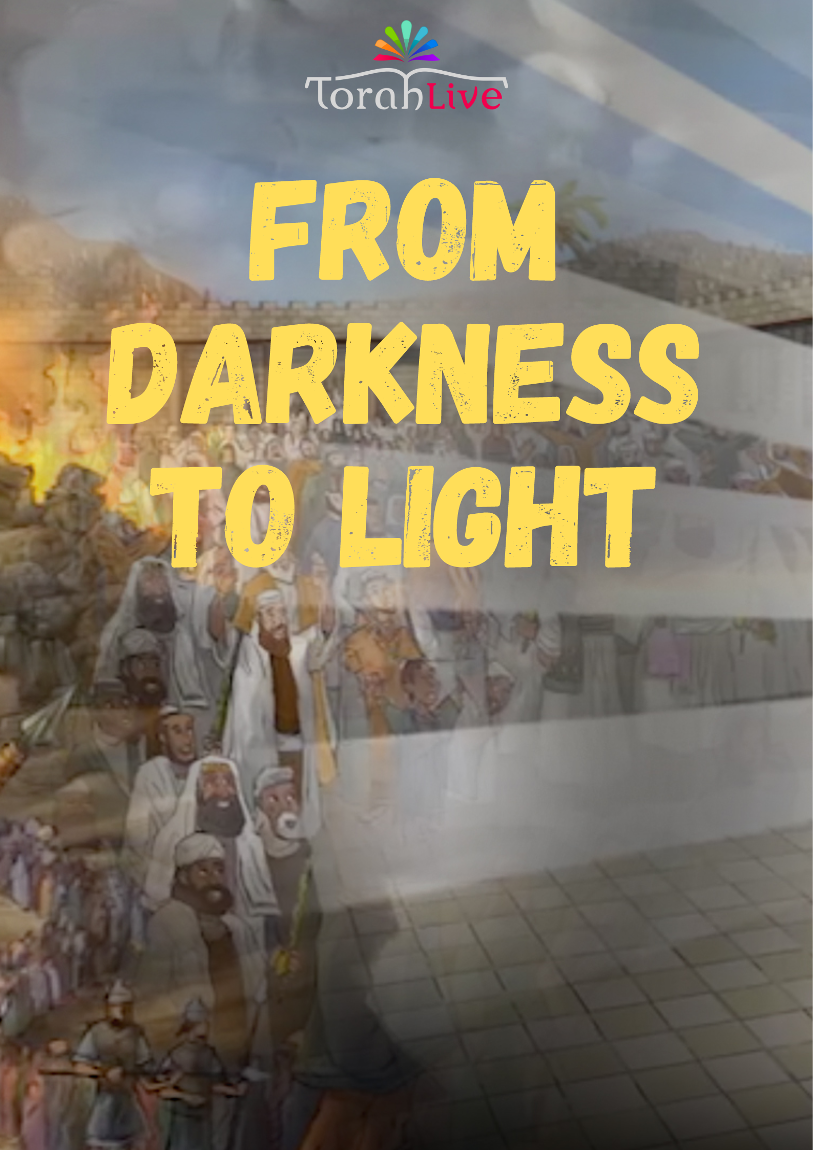 Torah Live - From Darkness To Light (Video)