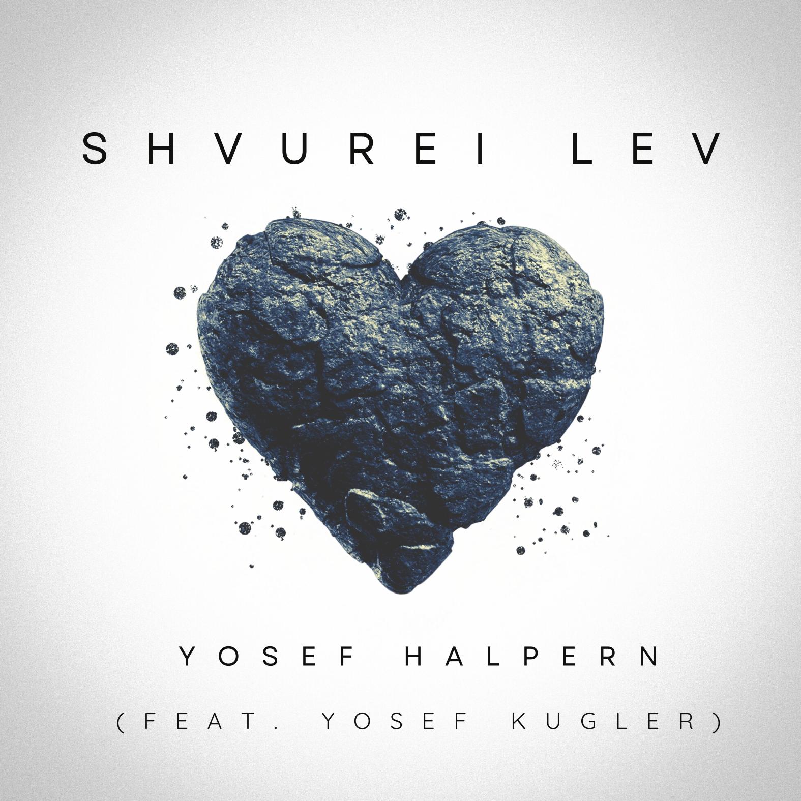 Yosef Halpern ft. Yosef Kugler - Shvurei Lev (Single)