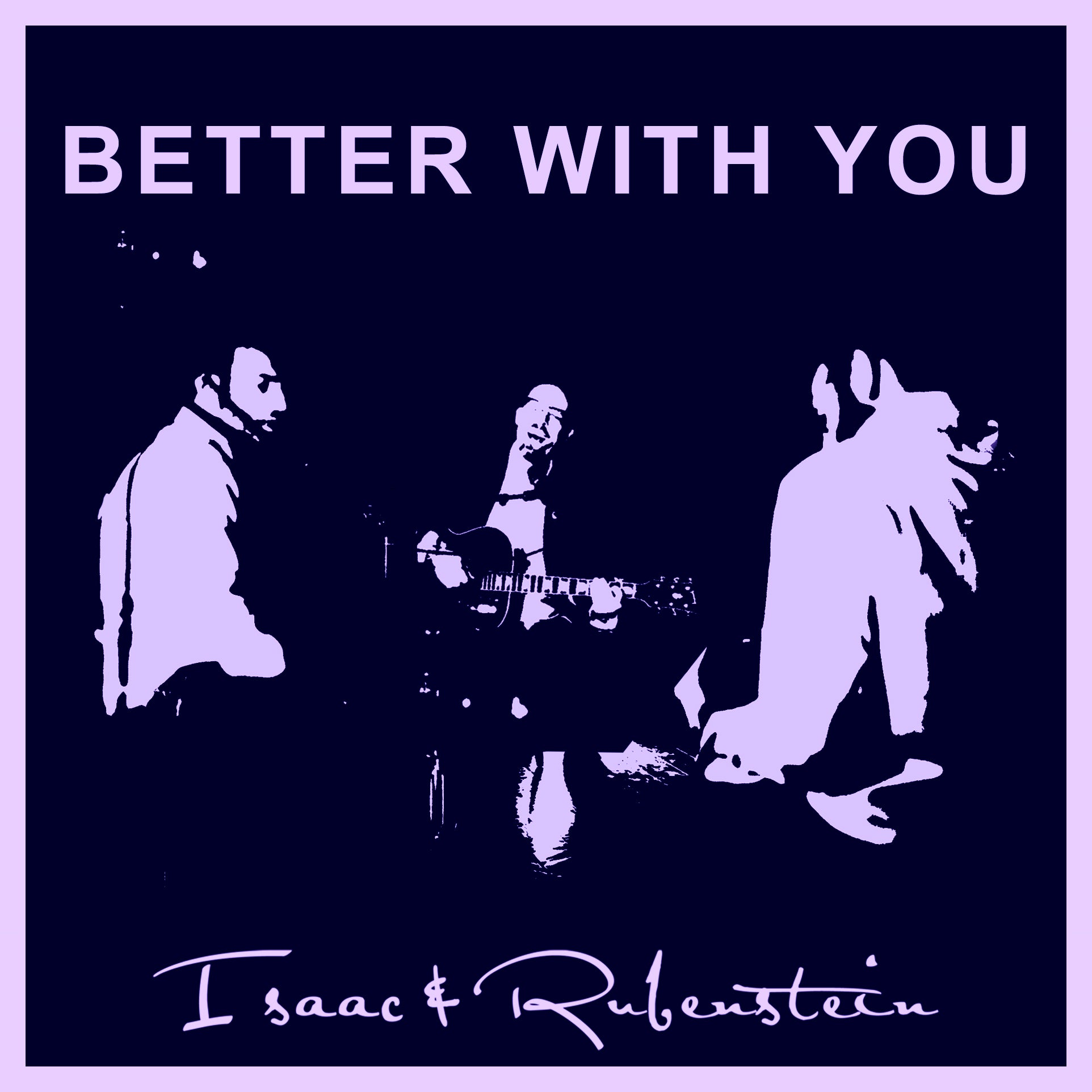 Isaac & Rubenstein - Better With You (Single)