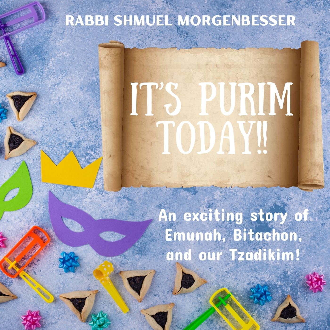 Rabbi Shmuel Morgenbesser - It's Purim Today