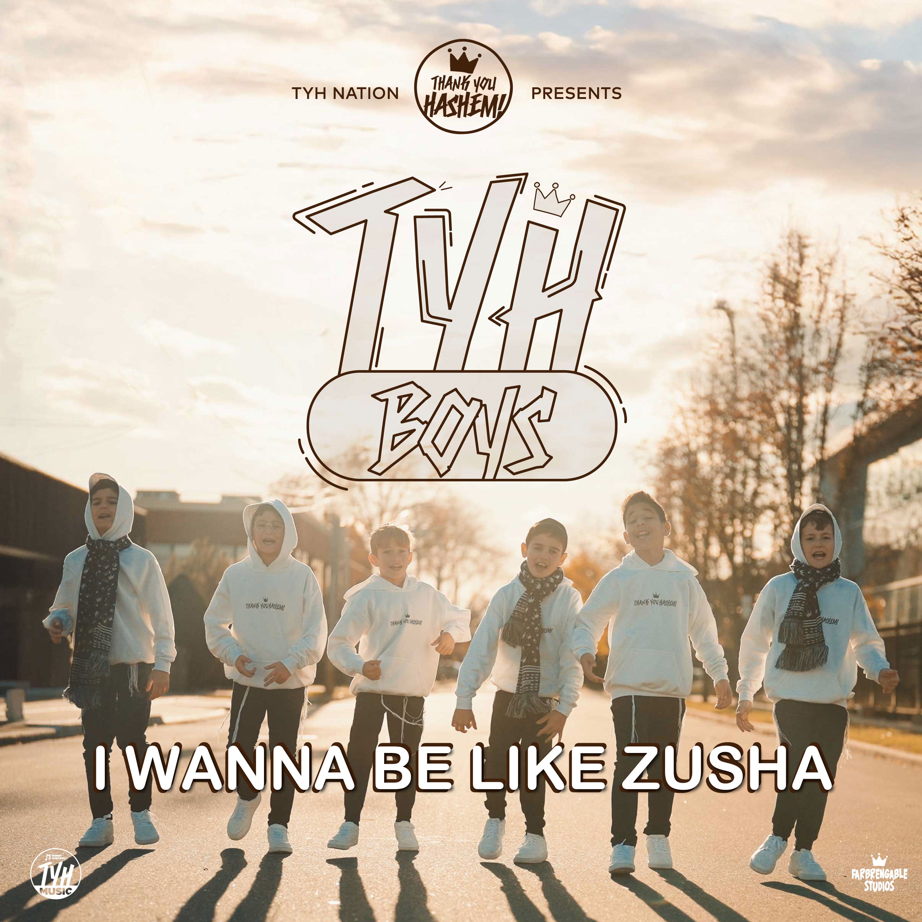 TYH Boys - I Wanna Be Like Zusha (Single)