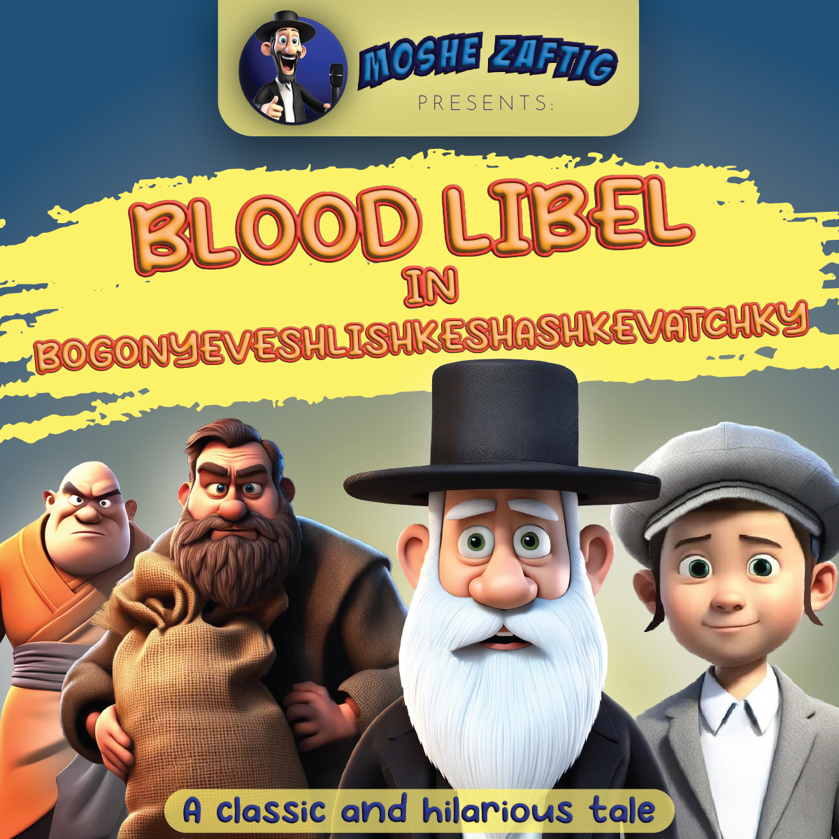 Moshe Zaftig - Blood Libel in Bogonyeveshlishkeshashkevatchky