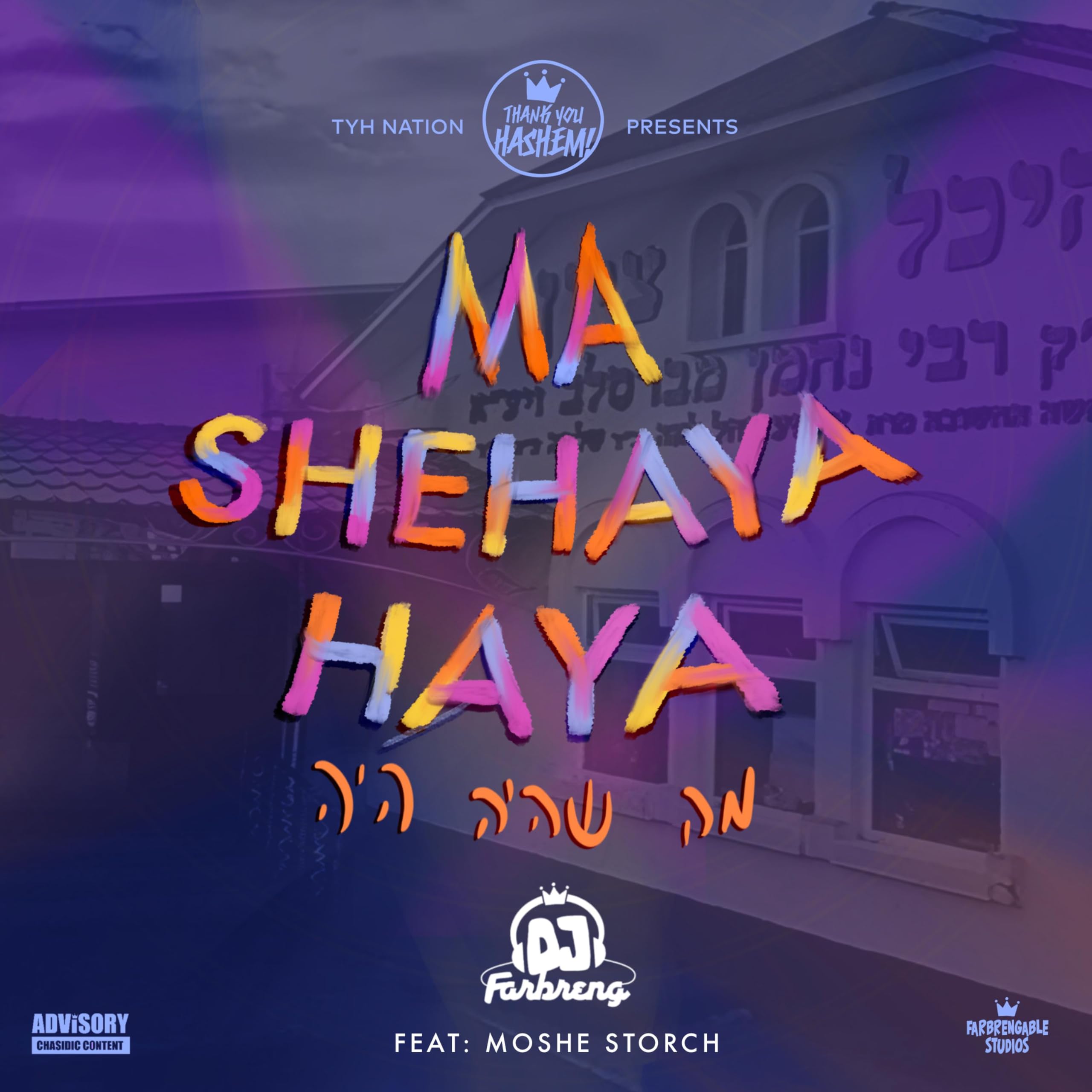 DJ Farbreng Ft. Moshe Storch - Ma Shehaya Haya (Single)