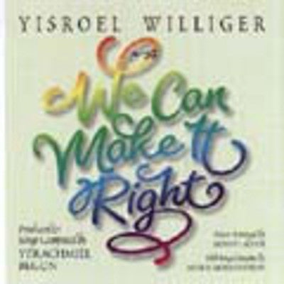 Yisroel Williger - We Can Make It Right