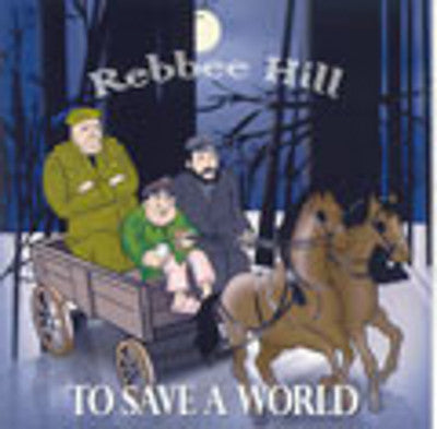 Rebbee Hill - To Save A World