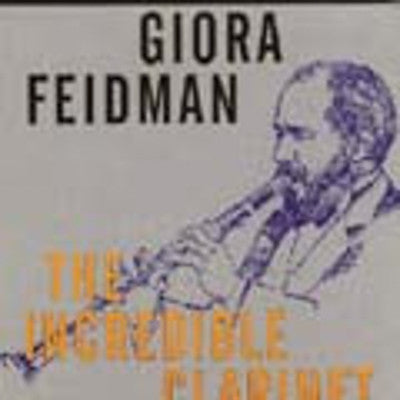 Giora Feidman - Incredible Clarinet