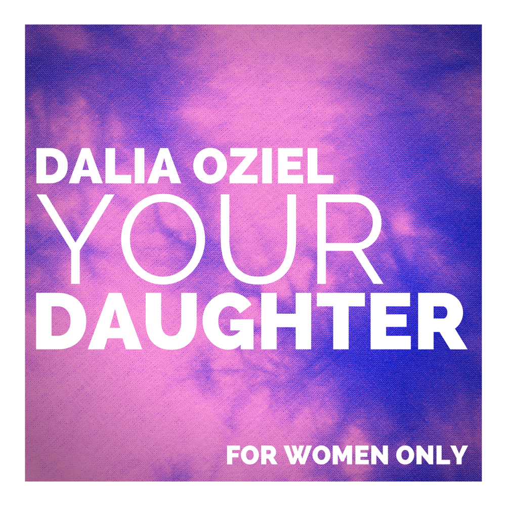 Dalia Oziel Your Daughter