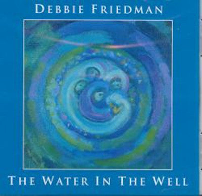 Debbie Friedman - The Water In The Well
