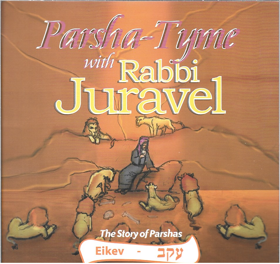 Rabbi Juravel - Parshas Eikev