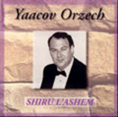 Yaacov Orzech - Shiru Lashem