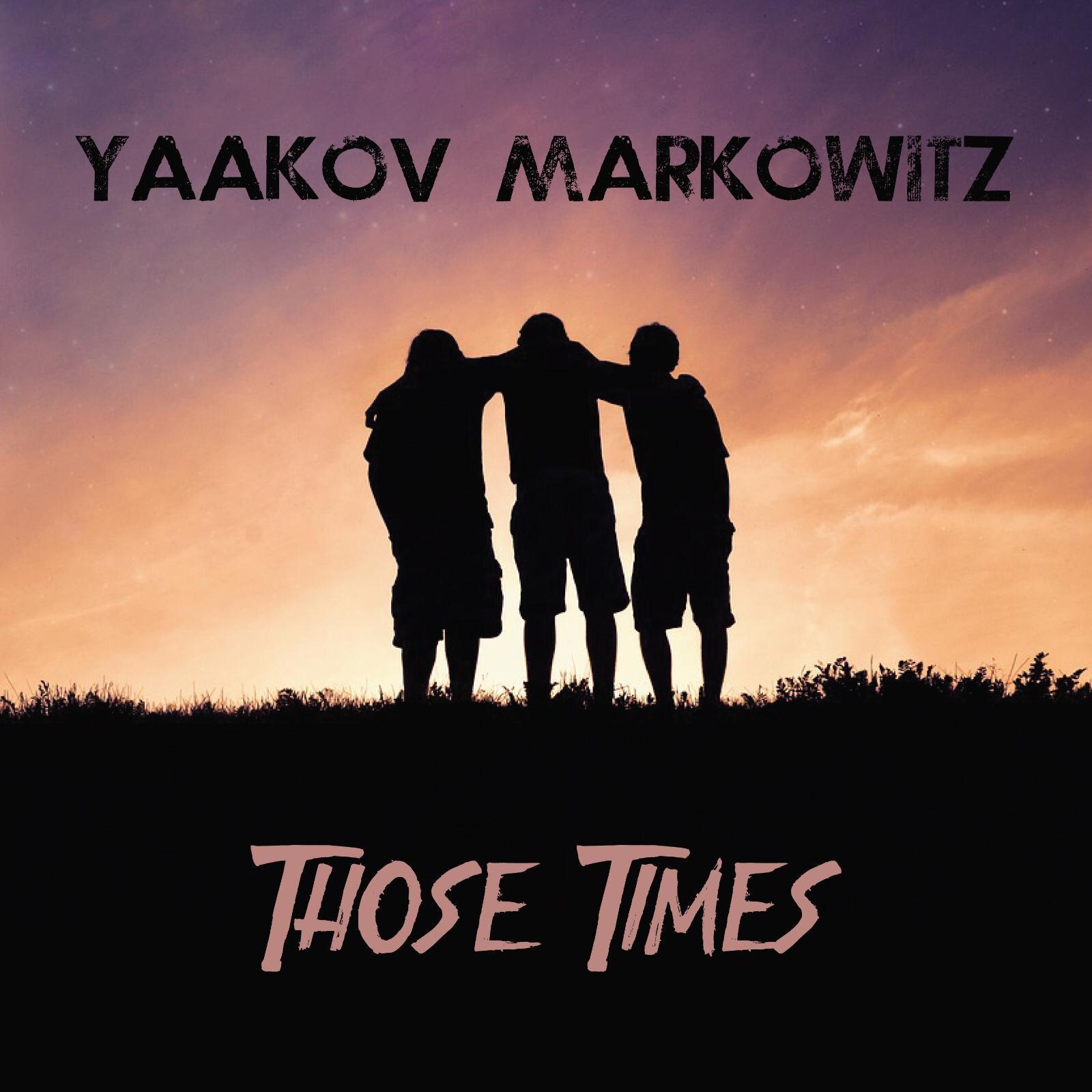 Yaakov Markowitz - Those Times (Single)
