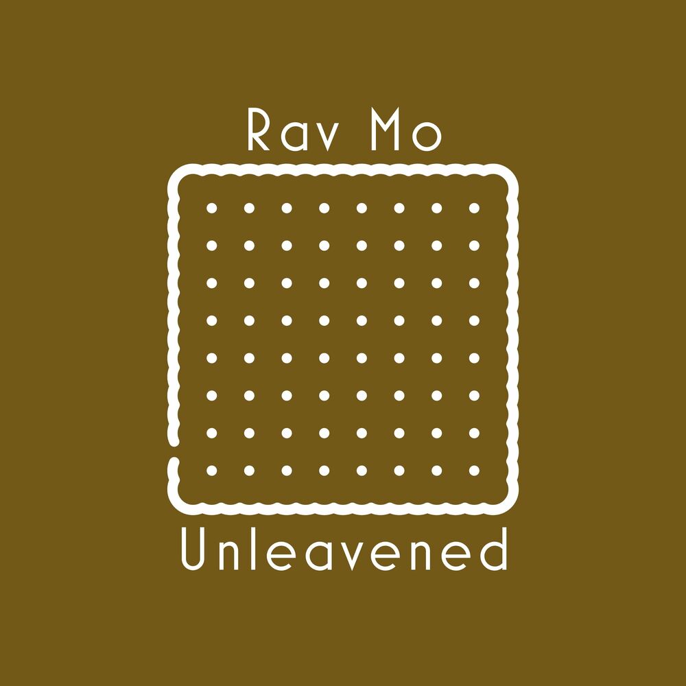 Rav Mo - Unleavened (Single)