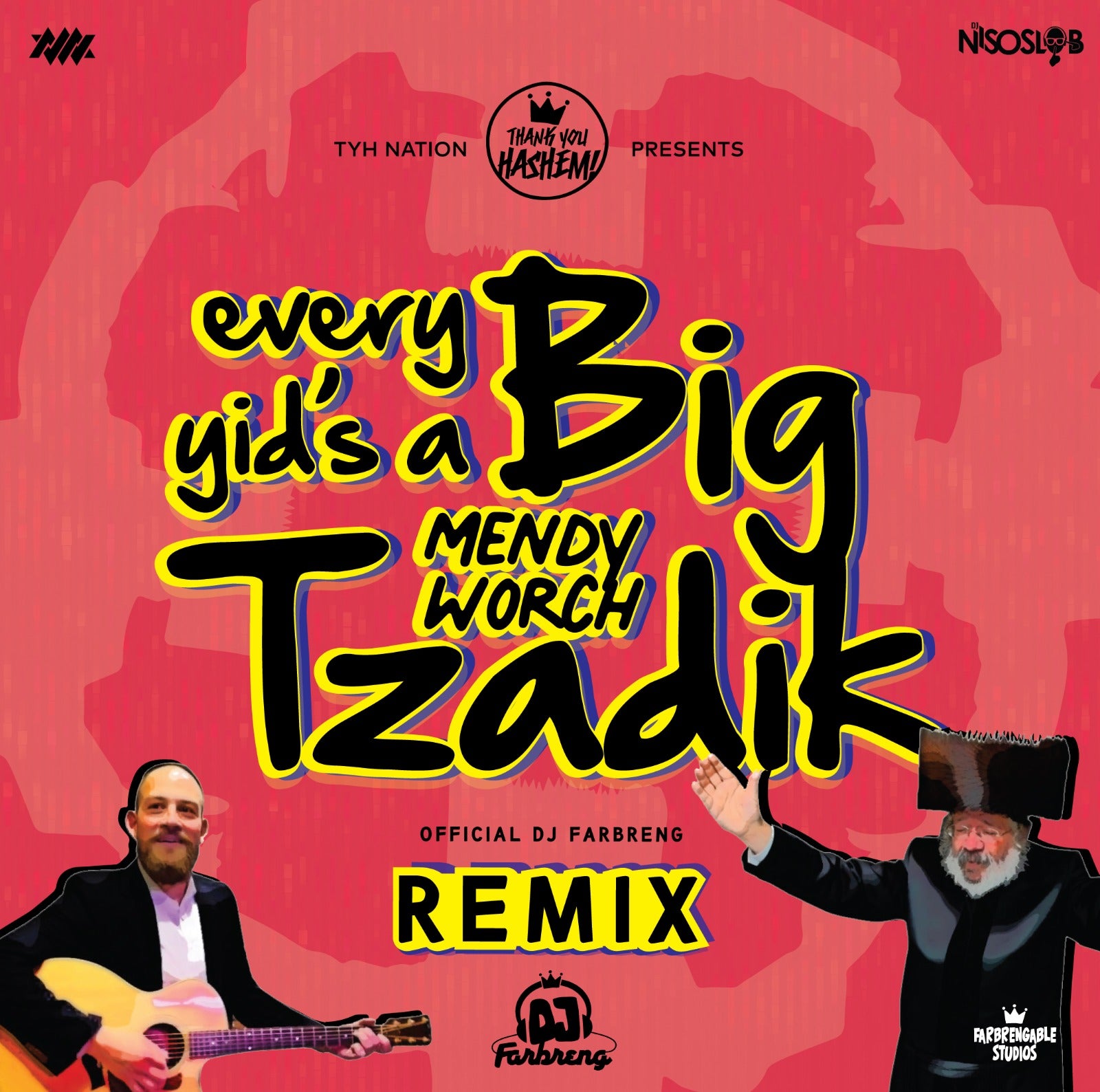 Mendy Worch - Every Yid's A Big Tzadik [Remixed By DJs Farbreng & DJ N