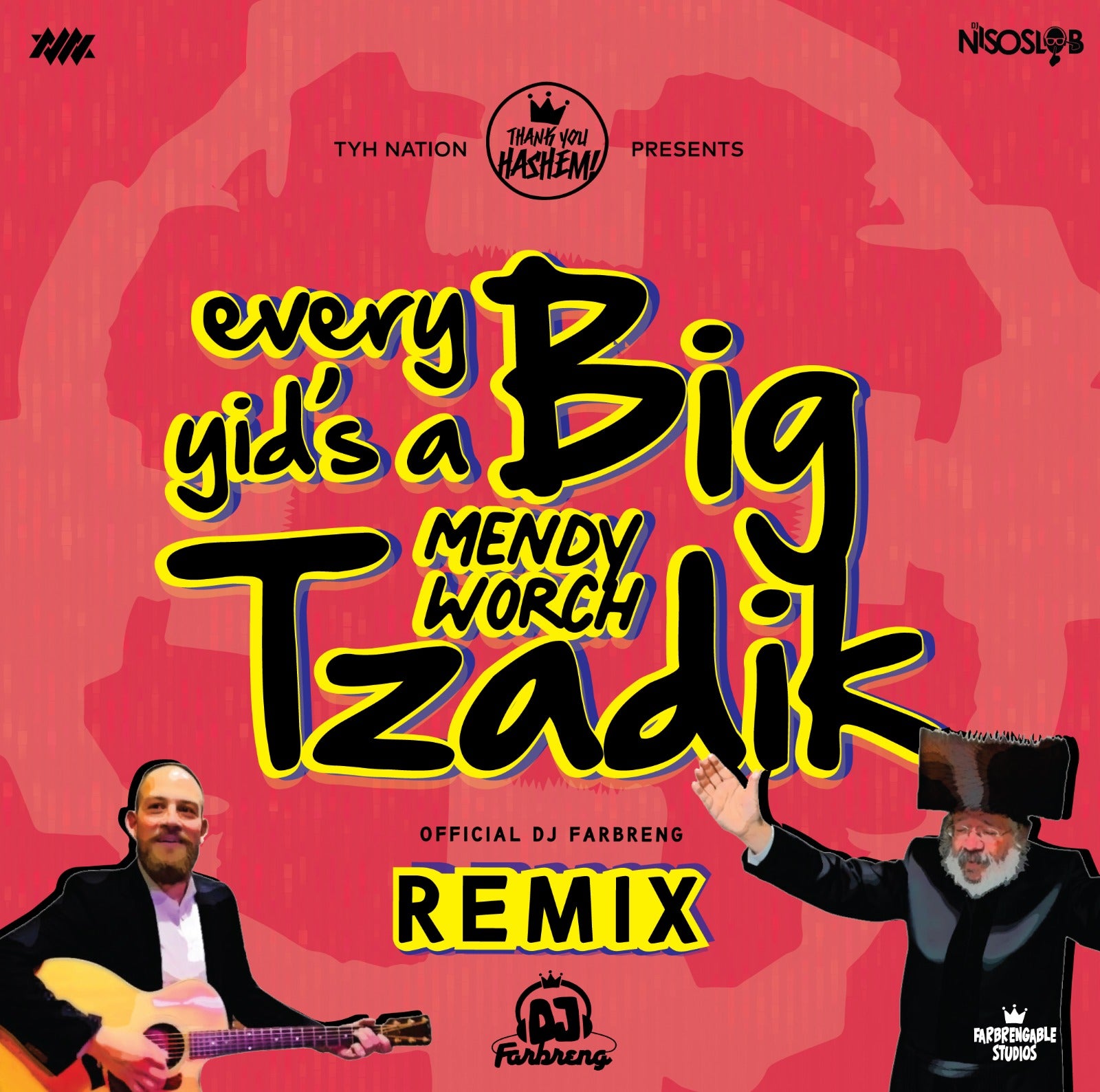 Mendy Worch - Every Yid's A Big Tzadik [Remixed By DJs Farbreng & DJ Niso Slob] (Single)