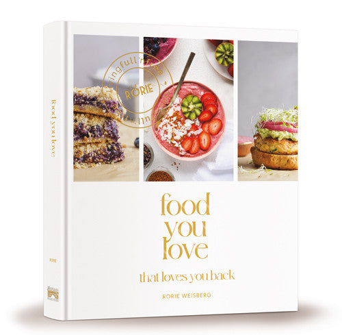 Rorie Weisberg - Food You Love That Loves You Back