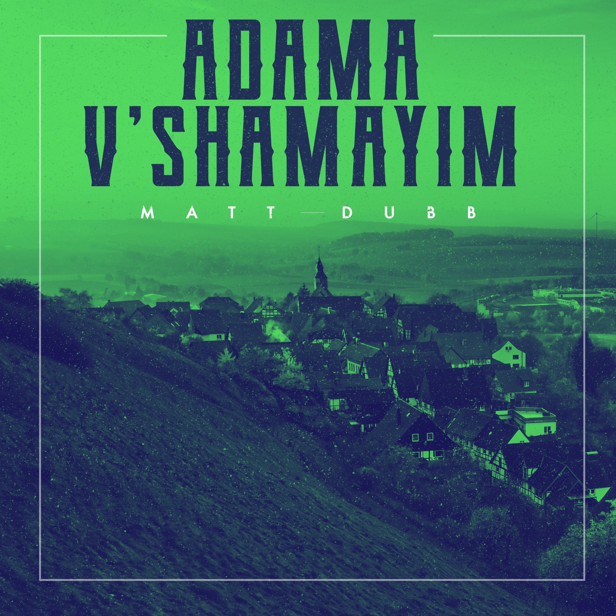 Matt Dubb - Adama V'shamayim (Single)