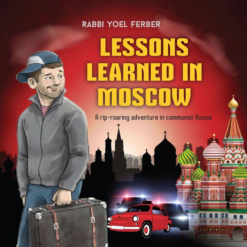 Rabbi Yoel Ferber - Lessons Learned in Moscow