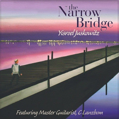 Yisroel Juskowitz - The Narrow Bridge